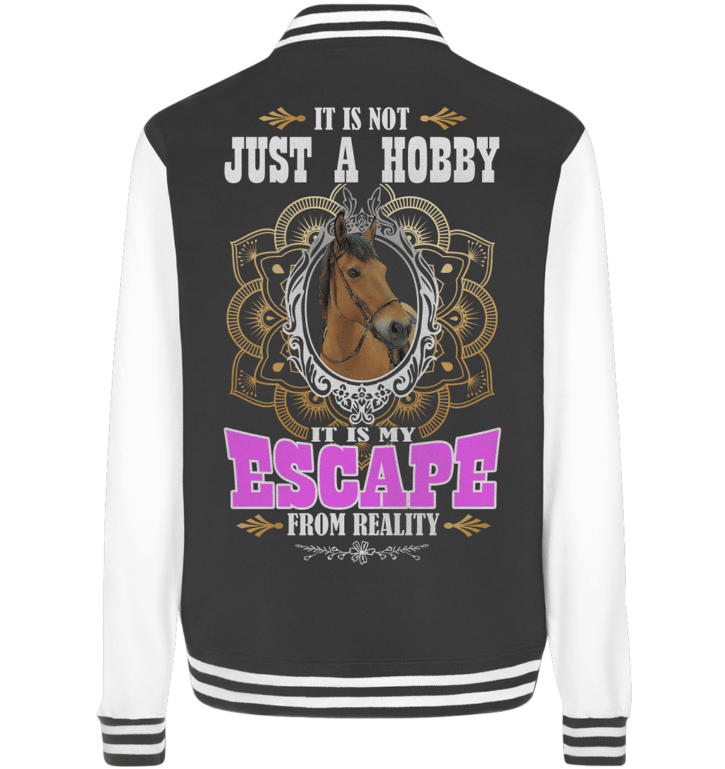 It is not just a hobby... - College Jacket - SHERADE Media