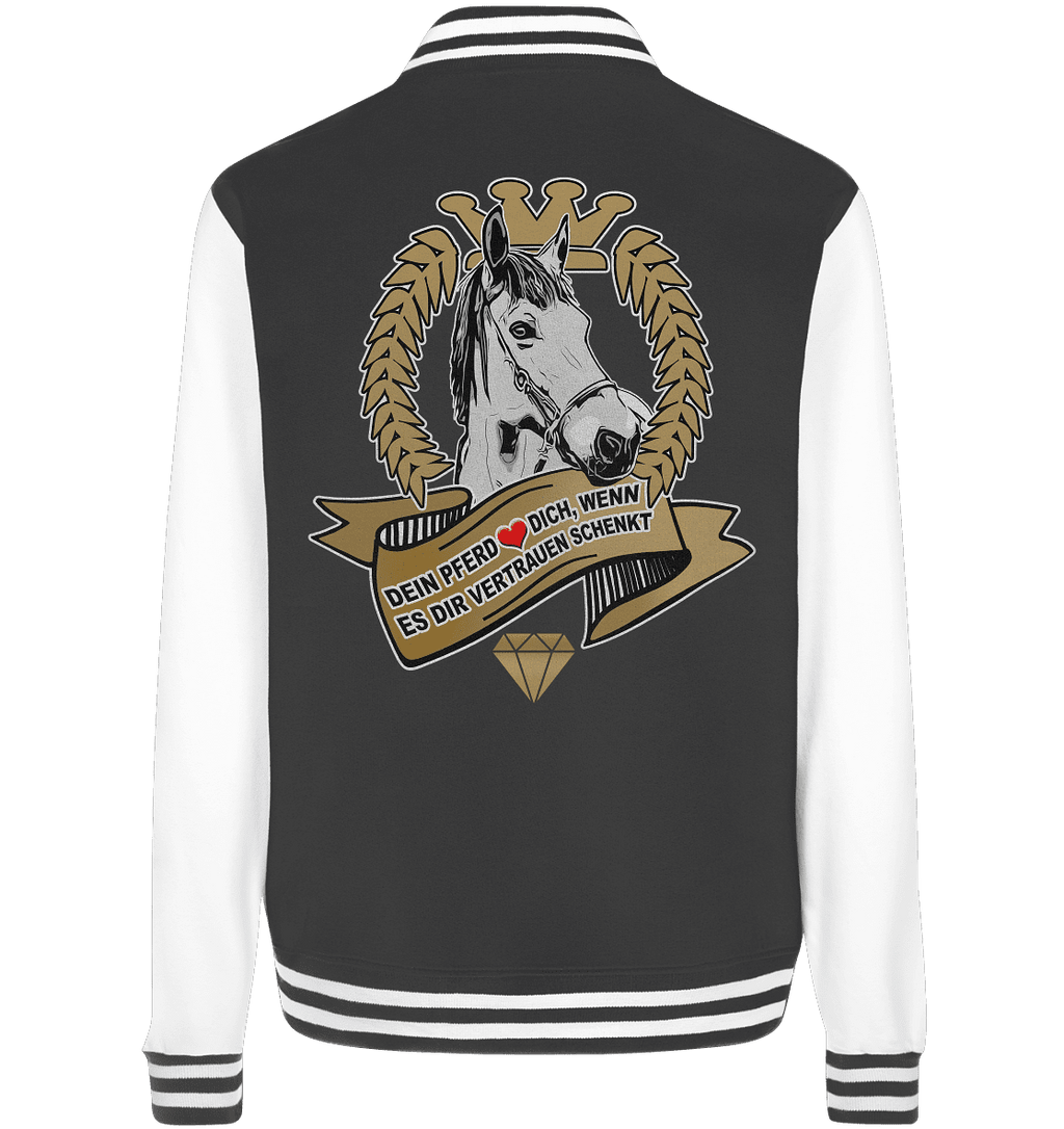 Dein Pferd liebt Dich wenn es Dir Vertrauen schenkt - College Jacket - SHERADE Media