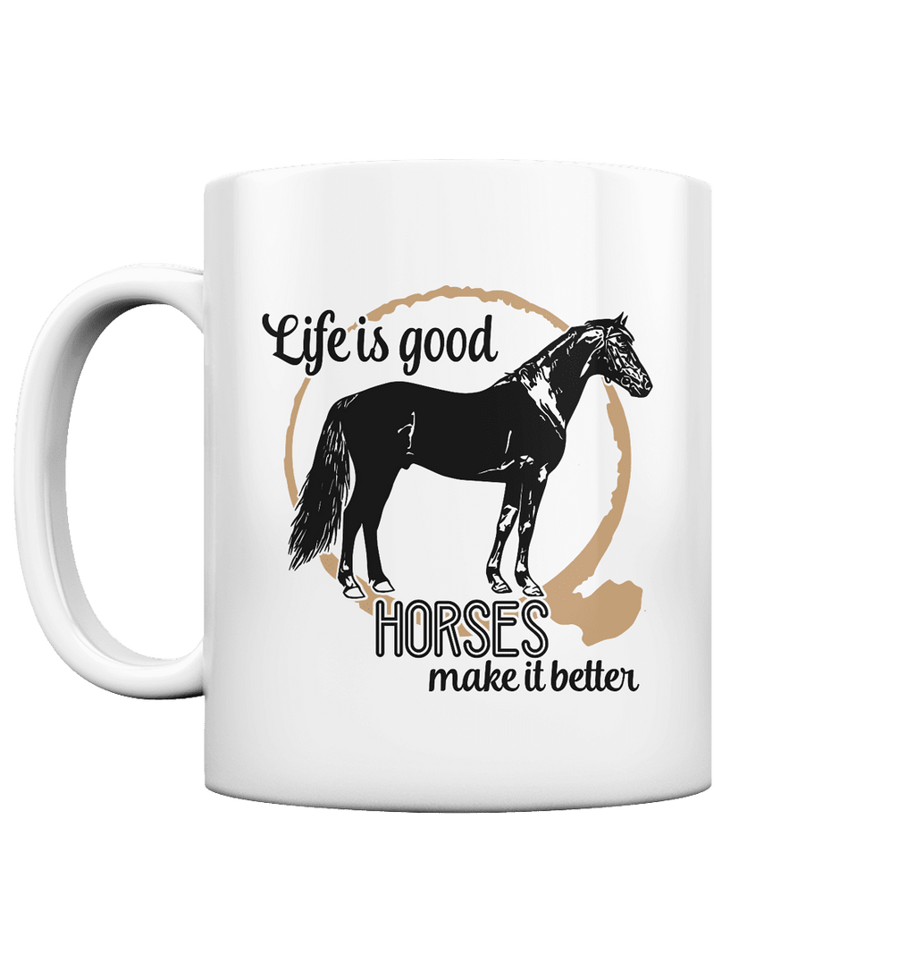 Life is good - horses make it better - Tasse glossy - SHERADE Media