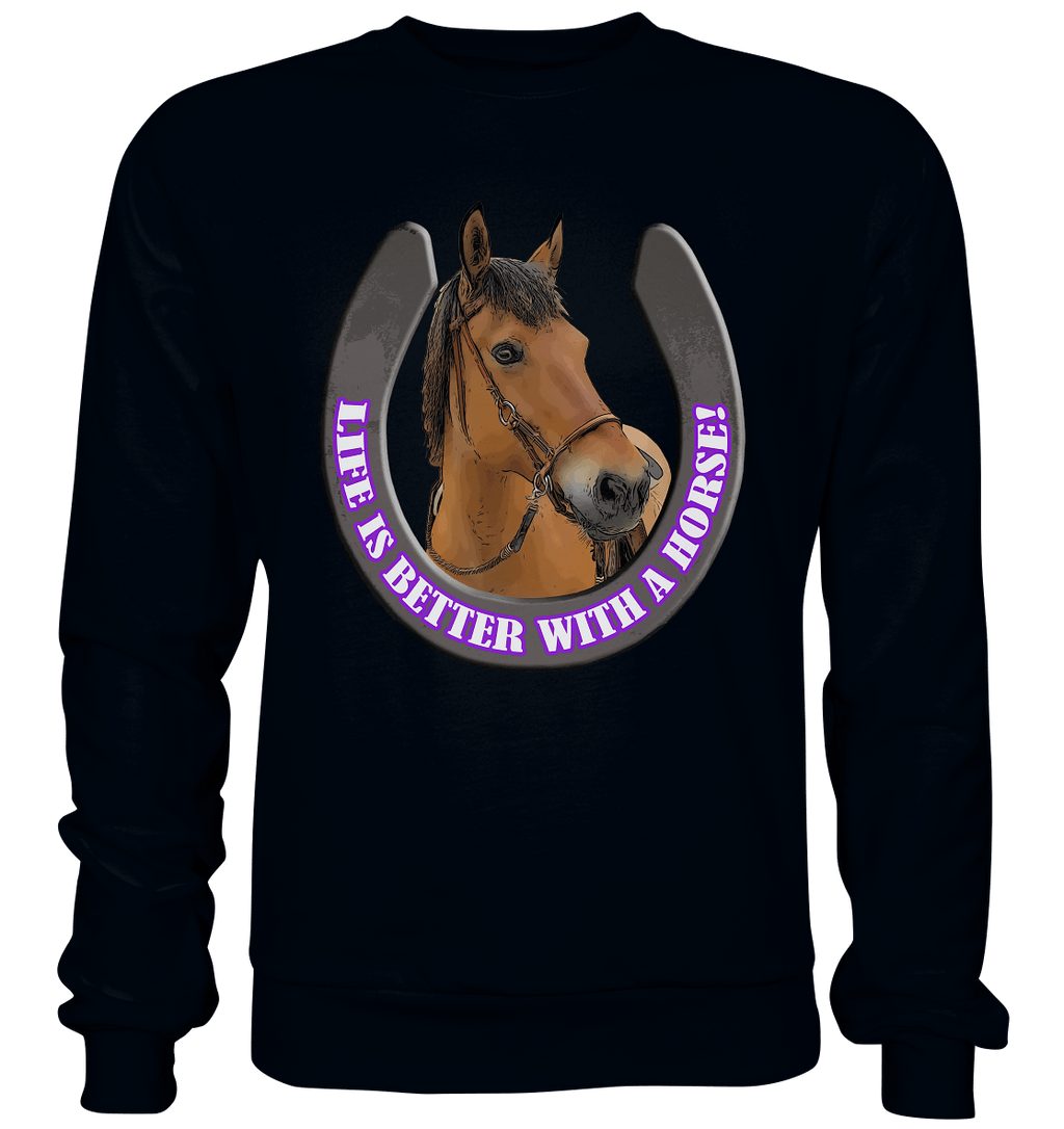 Life is better with a horse - Basic Sweatshirt - SHERADE Media