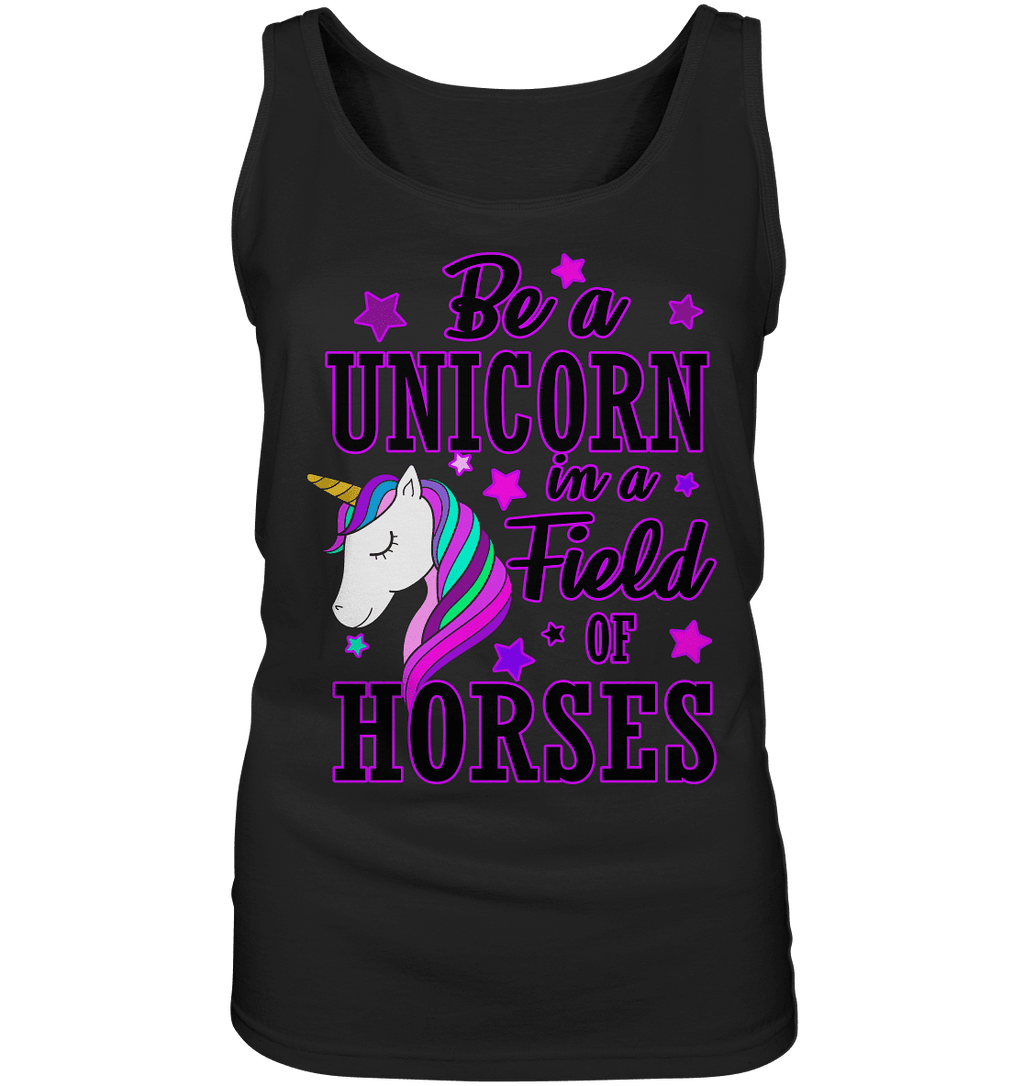 Be a Unicorn in a field of horses... - Ladies Tank-Top - SHERADE Media