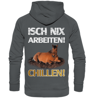 Isch nix arbeiten! Chillen! - Premium Unisex Hoodie - SHERADE Media