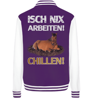 Isch nix arbeiten... Chillen! - College Jacket - SHERADE Media