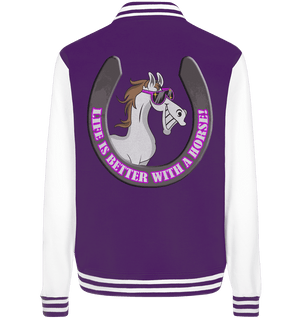 Life is better with a horse... - College Jacket - SHERADE Media