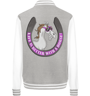 Life is better with a horse... - College Jacket - SHERADE Media