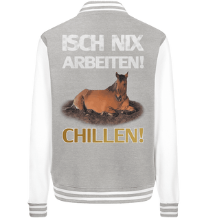 Isch nix arbeiten... Chillen! - College Jacket - SHERADE Media