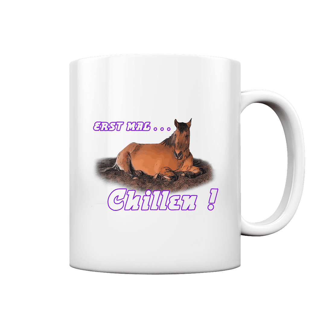 Erst mal... CHILLEN! - Tasse glossy - SHERADE Media