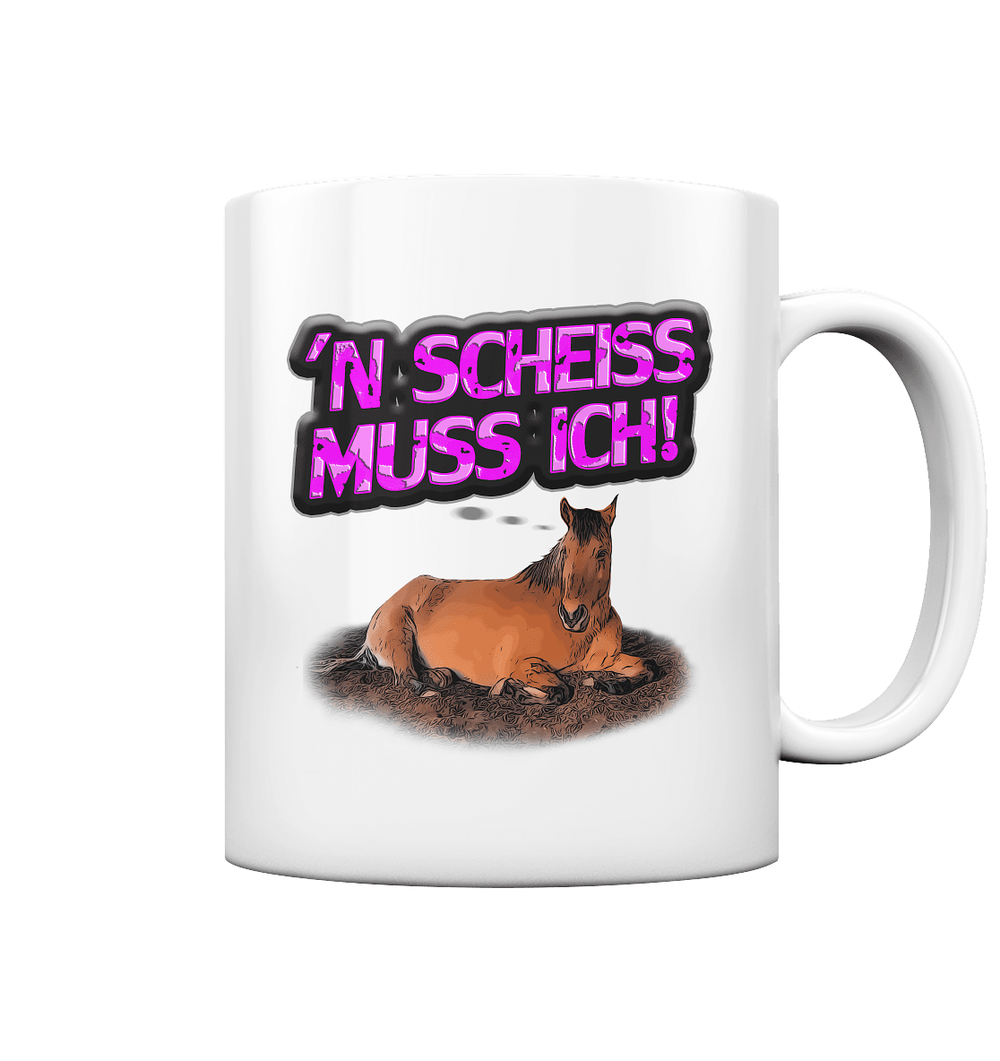 'N Scheiss muss ich! EDITION - Tasse glossy - SHERADE Media