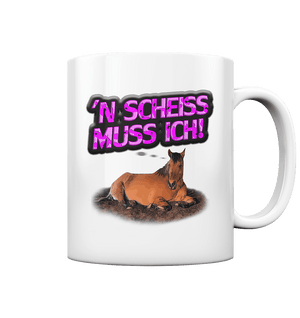 'N Scheiss muss ich! EDITION - Tasse glossy - SHERADE Media